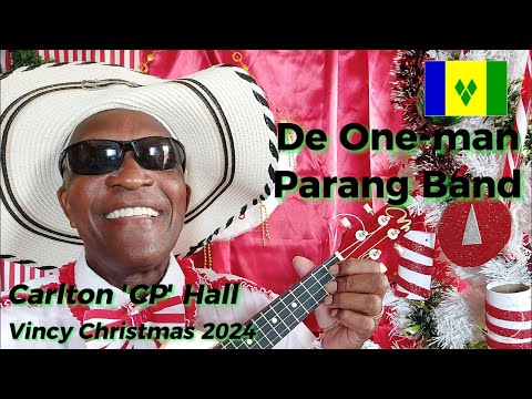 Carlton ‘CP’ Hall I De One-man Parang Band I Vincy Parang-2024 I Official Music Video