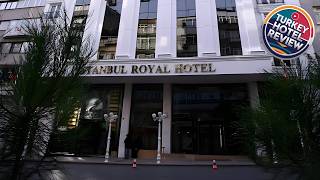 Istanbul Royal Hotel | İstanbul, Turkey | Hotel Review ⭐