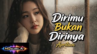 Download lagu DIRIMU BUKAN DIRINYA - APRILIAN (Cover Vokal Wanita Lembut) mp3 Download lagu DIRIMU BUKAN DIRINYA - APRILIAN (Cover Vokal Wanita Lembut) mp3