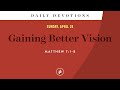 Gaining Better Vision – Daily Devotional