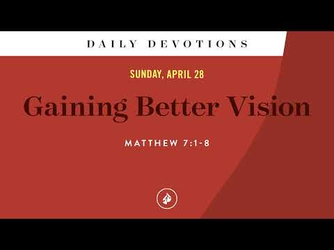 Gaining Better Vision – Daily Devotional