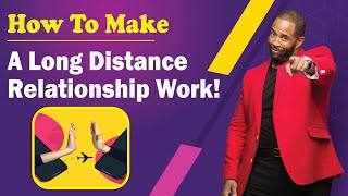 How To Make A Long Distance Relationship Work! || Coach Ken Canion