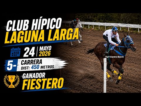 CLUB HIPICO LAGUNA LARGA  24/05/2026 5°Carrera DIST:450 Metros 🥇 Fiestero 