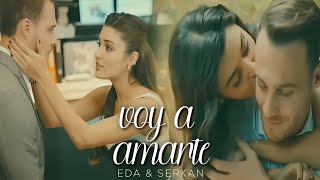 Eda + Serkan || Voy a Amarte •Carlos Rivera•