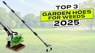 Top 3 BEST Garden Hoe for Weeds