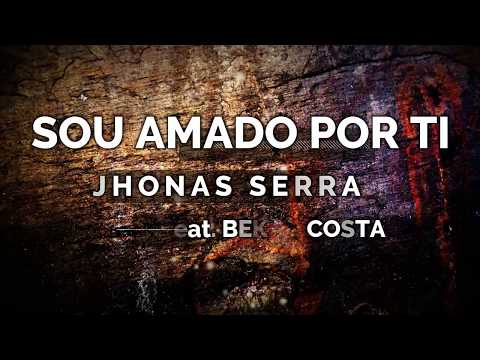 Jhonas Serra    Eu Sou Amado por Ti