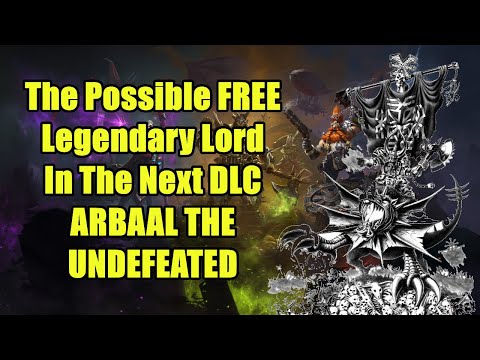 Arbaal The Undefeated - The Possible FREE Legendary Lord In The Next DLC - Total War Warhammer 3