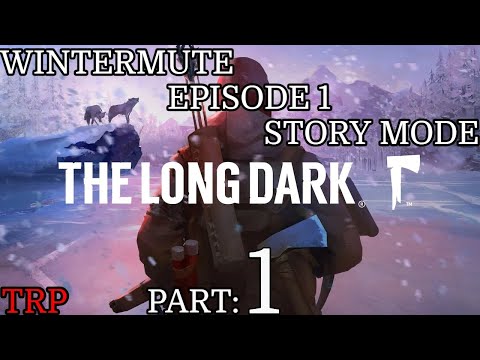 The Long Dark: Wintermute - Episode 1 | Part 1 |  The Great Whit North | PC Story Mode
