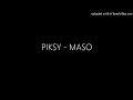 PIKSY MASO