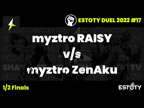 Estoty Duel 2022.17 - 1/2 Finals - myztro RAISY v/s myztro ZenAku