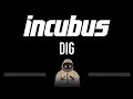 Incubus • Dig (CC) 🎤 [Karaoke] [Instrumental Lyrics]