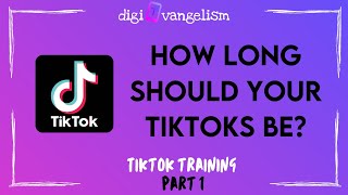 How Long Should My TikTok Videos Be? [TikTok Training PT1]