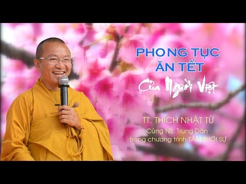 PHONG TỤC ĂN TẾT CỦA NGƯỜI VIỆT - TT. THÍCH NHẬT TỪ