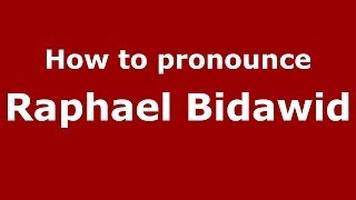 How to pronounce Raphael Bidawid