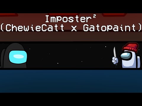 ChewieCatt x Gatopaint ft Flak: Imposter²