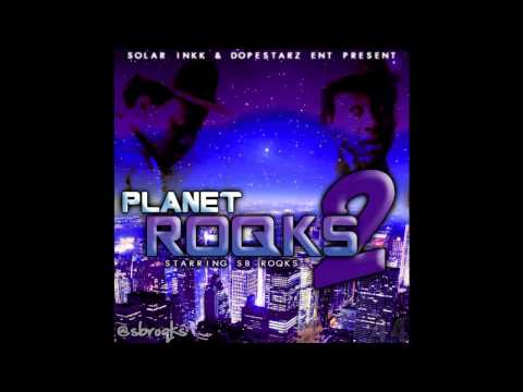 S.B. Roqks- Want More??/ Welcome 2 Planet Roqks 2