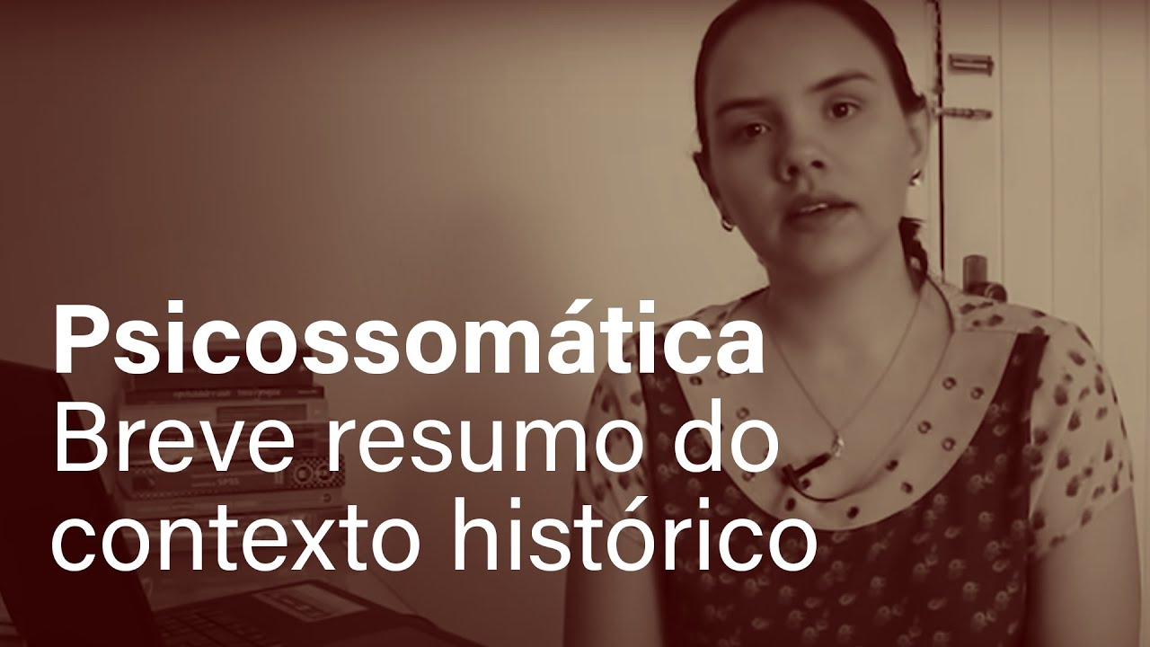 Psicossomática: Breve resumo do contexto histórico