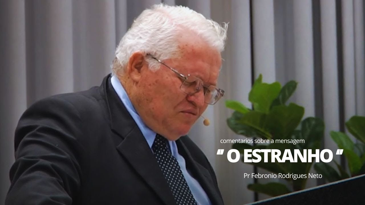 Comentários da mensagem  O Estranho  | Escola Dominical |  Pr  Febronio Rodrigres Neto   23/02/2025