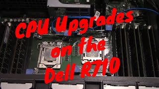 CPU Upgrades on the Dell R710 Server