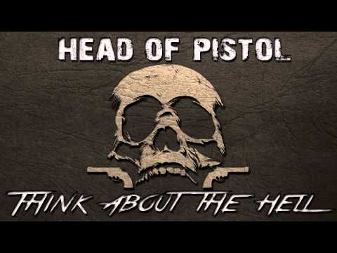 Think about the hell - Head  Of Pistol