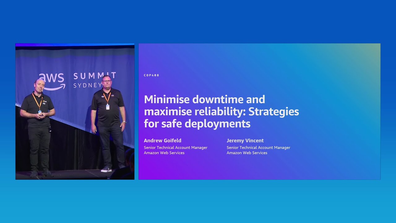 AWS Summit Sydney 2024: Minimise downtime and maximise reliability: Strategies for safe deployments