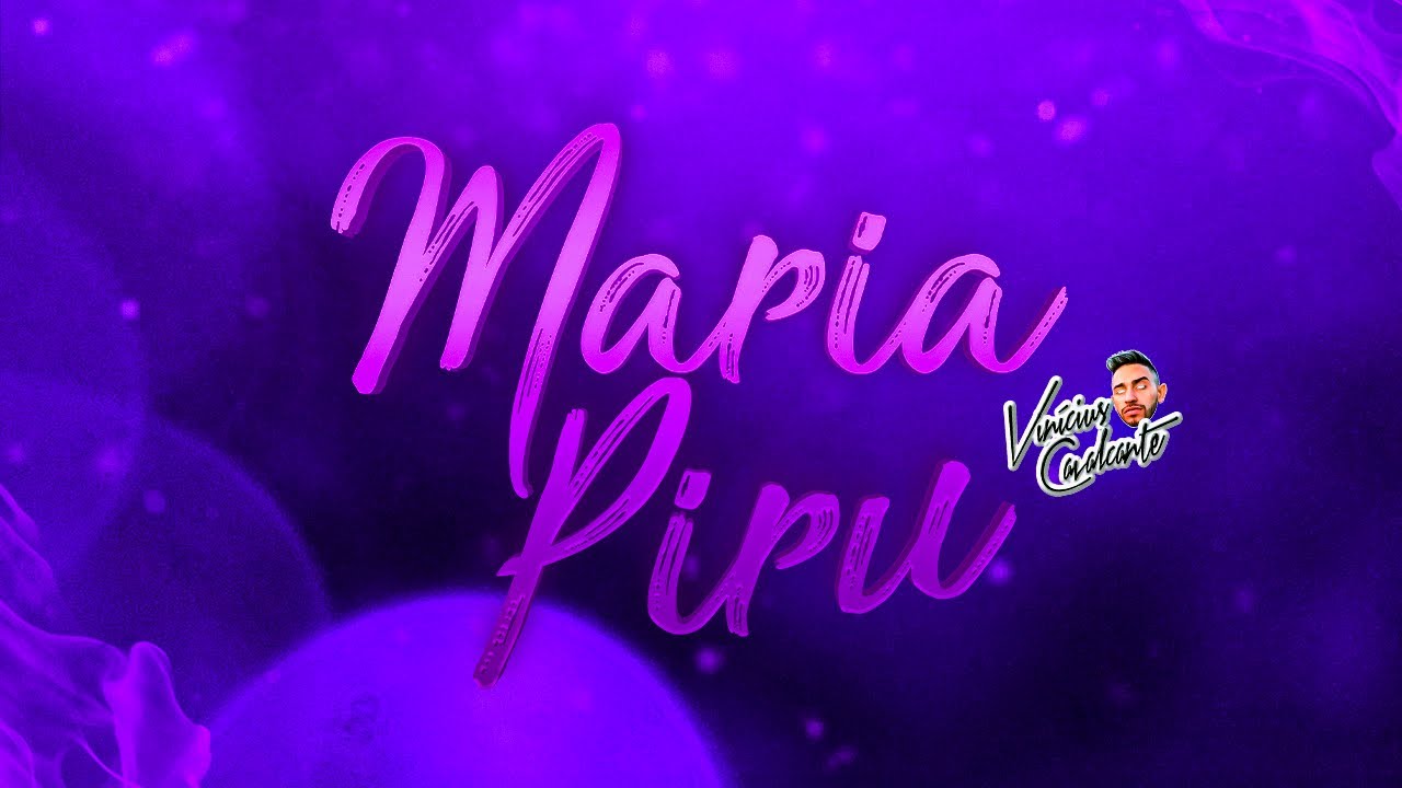 Maria Piru - Vinicius Cavalcante, Vinicius Santos, Aniton Oliveira & Mc Sapinha