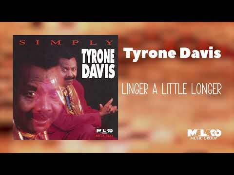 Tyrone Davis - Linger a Little Longer
