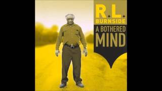R.L. Burnside - A Bothered Mind