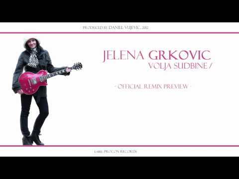 Jelena Grkovic - Volja sudbine (official remix preview)