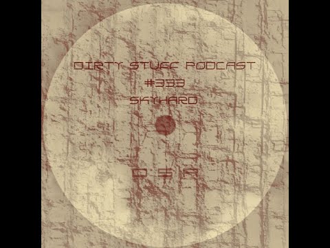 Dirty Stuff Podcast #333 | SkyHard | 01.11.2022