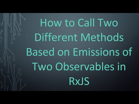 How to Call Two Different Methods Based on Emissions of Two Observables in RxJS