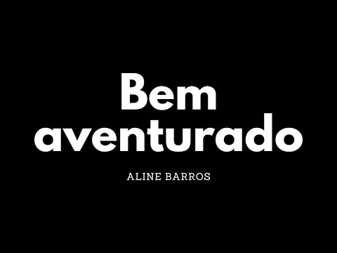 Bem-aventurado | Aline Barros | Letra