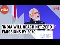 India Will Reach Net Zero Emissions By 2070 PM Modi Says At COP26 As He Promises Panchamrit