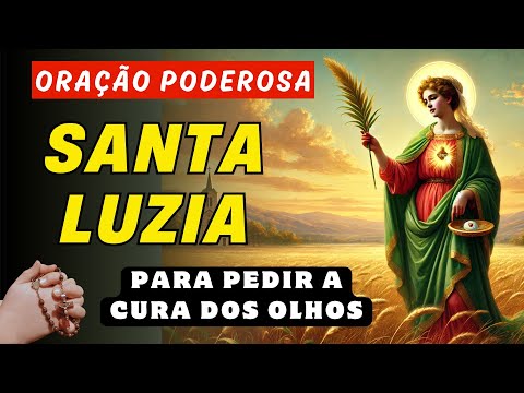 Miraculous Prayer to SANTA LUZIA to ask for the healing of the eyes