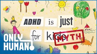 ADHD - Not Just for Kids (Adult ADHD Documentary) | Only Human