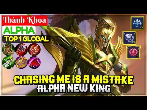Chasing Me Is A Mistake, Alpha New King [ Top 1 Global Alpha ] Thành Khoa - Mobile Legends Video
