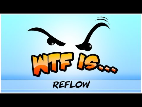► WTF Is... - Reflow ?