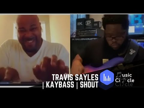 Travis Sayles | KayBass | Shout