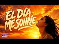 🌞El Día me Sonríe🌞 y Hoy la Vida También se pone de mi lado