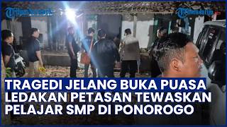 TRAGEDI MAUT JELANG BERBUKA! Ledakan Petasan Tewaskan Siswa SMP di Ponorogo, Dentuman Terdengar 3 Km