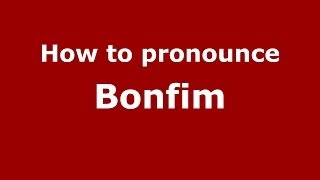 How to pronounce Bonfim