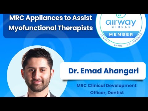 MRC Appliances to Assist Myofunctional Therapists with Dr. Emad Ahangari