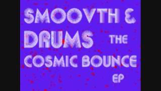 Smoovth & Drums-Cosmic Bounce