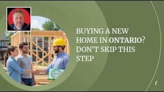 Buying a New Home in Ontario? Don't Skip This Step