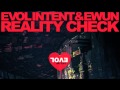 Evol Intent & Ewun - Reality Check (original mix)