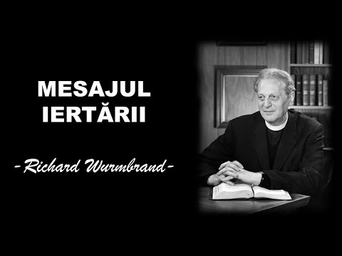 Richard Wurmbrand | Mesajul iertării