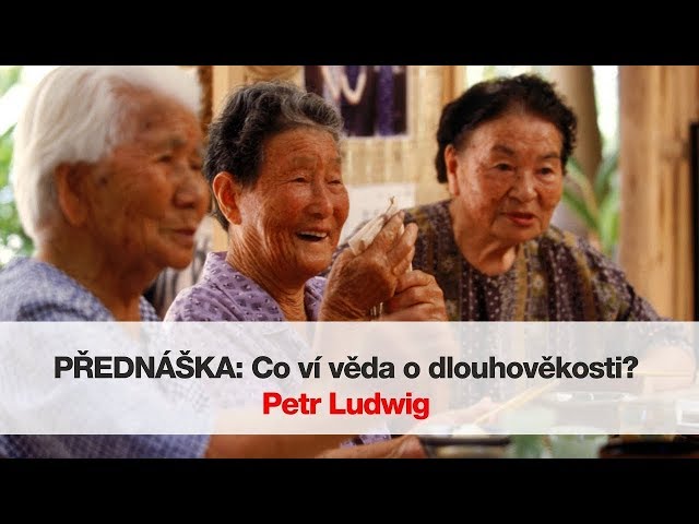 Petr Ludwig: Co ví věda o dlouhověkosti?