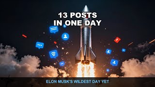Elon Musk's 13 Posts on May 23rd — Starship, Nuke Mars & Chaos