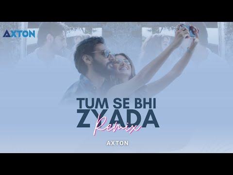 Tumse Bhi Zyada (Remix)- Dj Axton | Tadap | Ahan Shetty, Tara Sutaria | Pritam, Arijit Singh