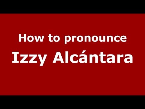 How to pronounce Izzy Alcántara (Dominican Republic) - PronounceNames.com